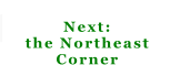 Next:  the Northeast  Corner