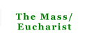 The Mass/ Eucharist