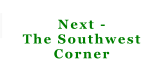 Next - The Southwest Corner