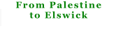 From Palestine to Elswick