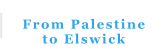 From Palestine to Elswick