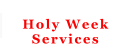 Holy Week  Services
