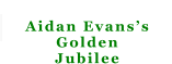 Aidan Evans’s Golden Jubilee
