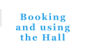 Booking and using the Hall